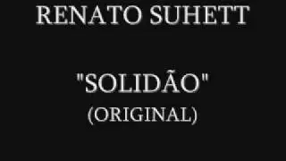 RENATO SUHETT - SOLID&Atilde;O