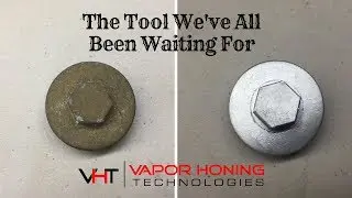 The Tool You Need For Surface Finishing- Vapor Honing Technologies