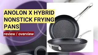 Anolon X Hybrid Nonstick Frying Pans Review: SearTech Innovation Tested!
