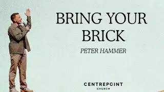 Ps Peter Hammer | Bring Your Brick