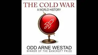 Cold War: A World History - Odd Arne Westad