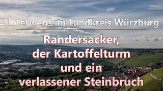 Randersacker, der Kartoffelturm und ein verlassener Steinbruch | Unterwegs im Landkreis W&uuml;rzburg
