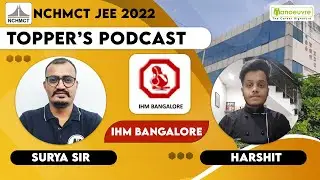 NHCMCT JEE 2022 | Topper's Podcast | Harshit Vij - IHM BANGALORE