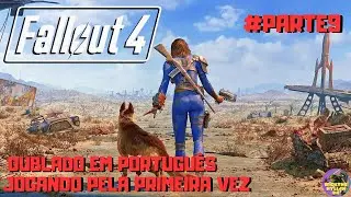 Fallout 4 - JOGANDO PELA PRIMEIRA VEZ -  DUBLADO EM PORTUGU&Ecirc;S #parte9