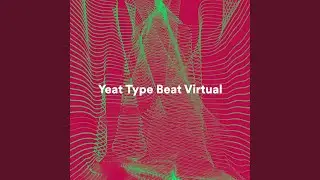Yeat Type Beat Virtual