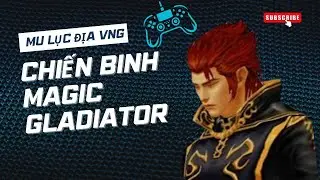 [MU Lục Địa VNG] Magic Gladiator &ndash; Kiếm Sĩ Ma Ph&aacute;p G&acirc;y Cho&aacute;ng Với Combo S&aacute;t Thương Khủng!