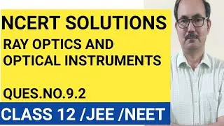 NCERT SOLUTIONS /QUES.NO. 9.2 CHAP-RAY OPTICS AND OPTICAL INSTRUMENTS/ PHYSICS CLASS 12/PHYSICS4YOU.