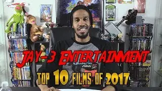 Jay-3 Entertainment: Top 10 Films of 2017