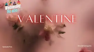 Valentine - #WednesdayMelodies Ep - 05 | Shuvajit Originals