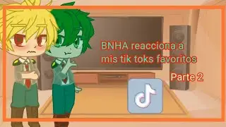Bnha reacciona a mis tik toks favoritos parte 2