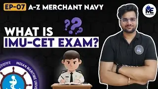 A-Z Merchant Navy Ep 07 | IMU-CET Full Guide | Pattern | Cut-Off | Marine Edge