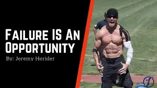 Failure Is An Opportunity | Jeremy Herider