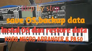 cara save OS,backup data,OS ulang,restore data korg micro arranger atau korg PA50