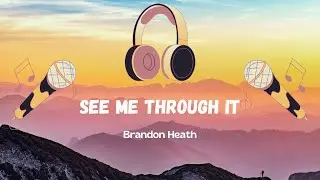 See Me Through It - Brandon Heath (Lyric Video)