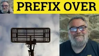 Prefix Over - Overeat Overwork Overkill Overweight Oversize Overall Overview Overlook Overrun Mean