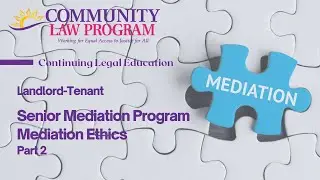 CLE: Mediation Ethics - Landlord Tenant Senior Mediation Program - Part 2