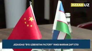 Jizzaxda &ldquo;BYD UZBEKISTAN FACTORY&rdquo; yangi marrani zabt etdi