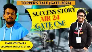 Topper's Talk - An Inspirational Journey | MTech (AI) at IISc  🚀| Yalla Mahanth - AIR 24 GATE (CSE)