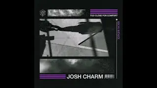 Josh Charm - Too Close for Comfort (Rion Remix)