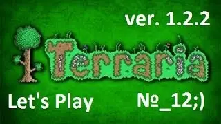 Terraria 1.2.2 (Гайд и Lets Play) Эпизод 12.  Ад и добыча адокамень