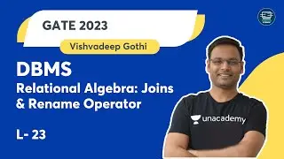 DBMS | L- 23 | Relational Algebra: Joins and Rename Operator | Vishvadeep Gothi | Unacademy