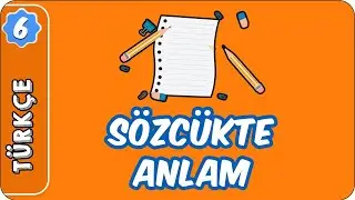 Sözcükte Anlam | 6. Sınıf Türkçe evokul Kampı
