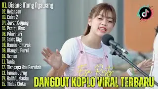 DANGDUT KOPLO VIRAL TERBARU | Bisane Mung Nyawang, Cidro 2 - Esa Risty  | Lagu Jawa Viral
