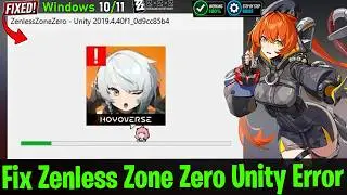 Fix Zenless Zone Zero Unity Error | Unity Crash Fix