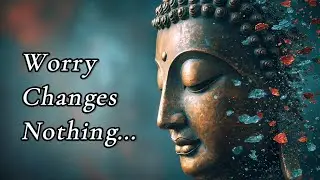 Worry Changes Nothing — Why the Mind Keeps Worrying | Buddhist Wisdom