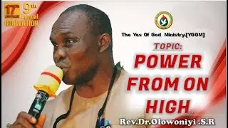 YGGM CONVENTION 2025 DAY 6 : POWER SERVICE TOPIC: POWER FROM ON HIGHREV.DR OLOWONIYI SUNDAY
