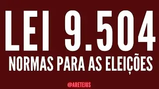 Lei 9.504 EP05 Art. 26 at&eacute; 28 | Normas para as Elei&ccedil;&otilde;es em Audiobook 🎧📚