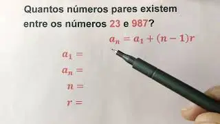 Quantos números pares existem entre os números 23 e 987? Raciocínio lógico Progressão aritmética
