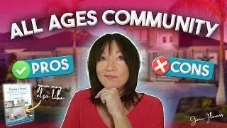 The Good And Bad Of Living In All Ages Communities | Jann Flowers