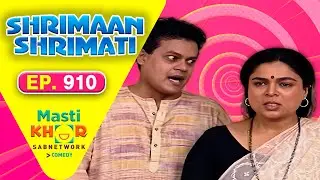 Shrimaan Shrimati | श्रीमान श्रीमती | Full Episode | Mastikhor | Ep 910