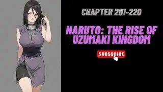 (Chapter 201-220) Naruto: The rise of Uzumaki Kingdom