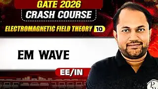 EMFT 10 : EM Wave | EE / IN | GATE Crash Course 2026