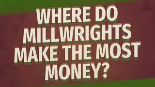 Where do millwrights make the most money?