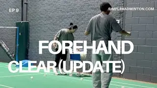 Beginner Badminton Lessons Ep.9 - Forehand Clear (Update)