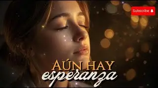 Aún Hay Esperanza | Adoración Cristiana que Restaura la Fe y el Corazón Cansado