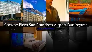 Crowne Plaza San Francisco Airport - Convenient Airport Hotel Bay Area Tour