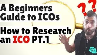 🔍A Beginners Guide to ICOs [How to research an ICO Part 1]🔎