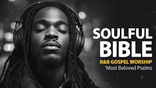 Soul Healing in Jesus&rsquo; Presence Vol.8 | Soulful Gospel R&B Worship Music for Healing & Peace