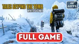 TALES BEYOND THE TOMB WHITE SILENCE Gameplay Walkthrough FULL GAME (4K 60FPS) No Commentary