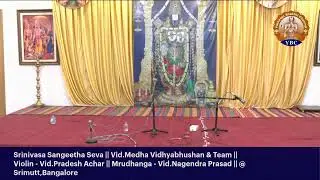 Srinivasa Sangeetha Seva || Vid.Medha Vidhyabhushan & Team|| @ Srimutt,Bangalore