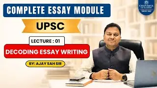 Decoding Essay Writing for UPSC | Complete Essay Module | Lecture 01 | Ajay Sah Sir #essaywriting