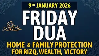 Friday Dua - 9th January 2026 &ndash; Recite This Powerful Dua to Open Doors of Rizq, Wealth & Protection