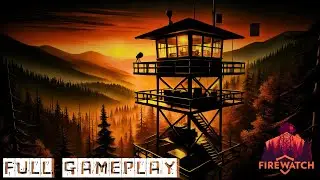 FIREWATCH FULL GAMEPLAY || NO COMMENTARY || FULL HD ||