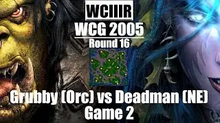 Warcraft 3 - WCG 2005 (Round 16) Grubby (Orc) vs Deadman (NE) Game 2