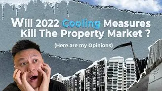 Will The Cooling Measures 2022 Kill The Property Market? (Here Are My Opinions)