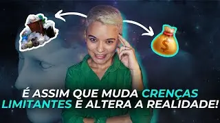 🧠COMO MODIFICAR CRENÇAS LIMITANTES E ALTERAR A REALIDADE!